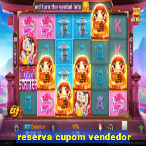 reserva cupom vendedor