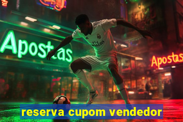 reserva cupom vendedor