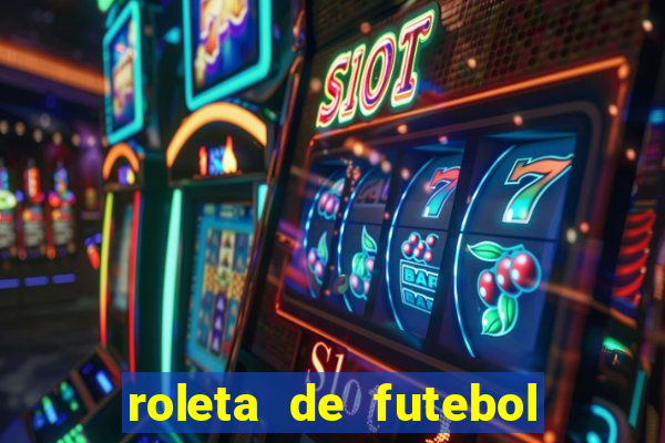 roleta de futebol roleta jogadores de futebol para