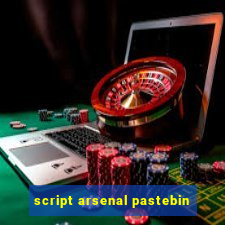 script arsenal pastebin