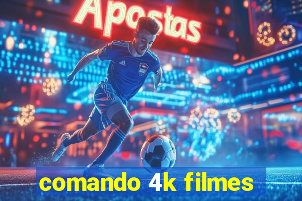 comando 4k filmes