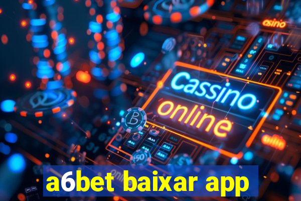 a6bet baixar app