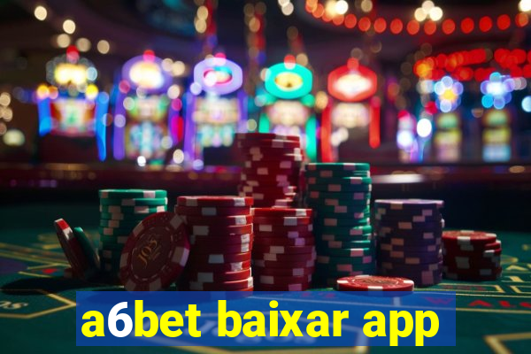 a6bet baixar app