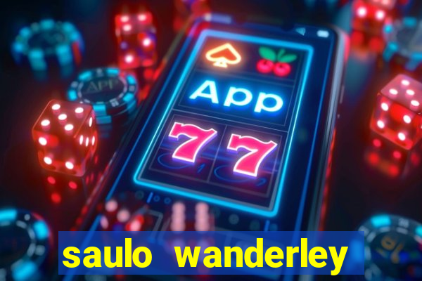 saulo wanderley filho fortuna