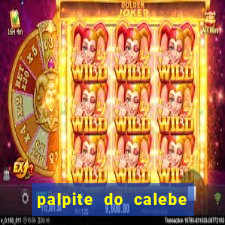 palpite do calebe para hoje