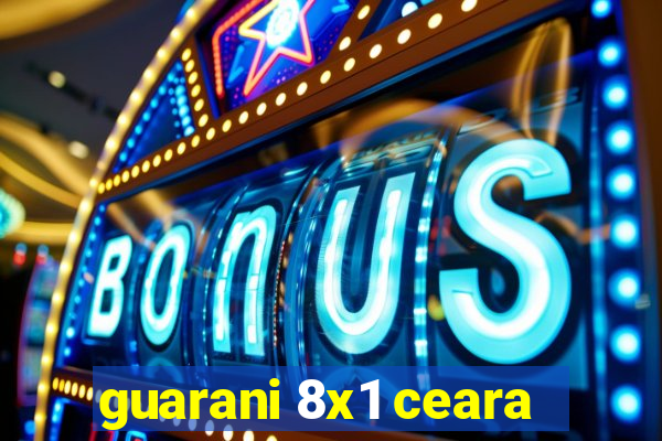 guarani 8x1 ceara