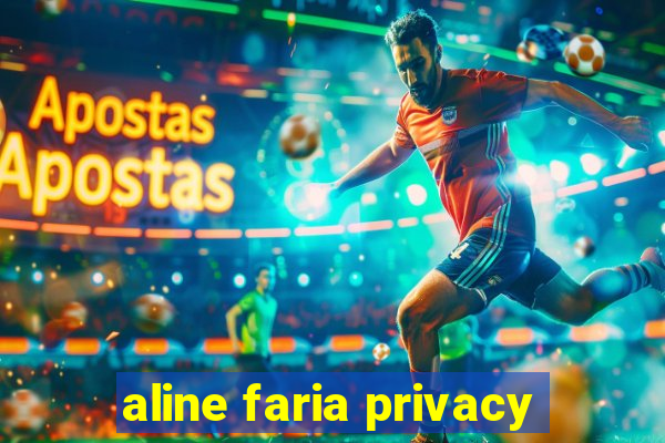 aline faria privacy