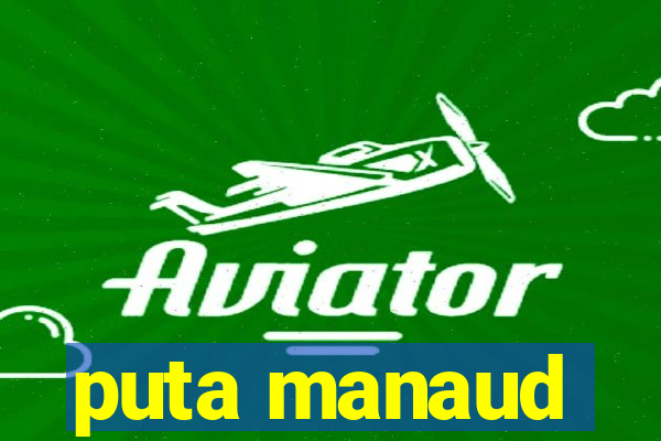 puta manaud