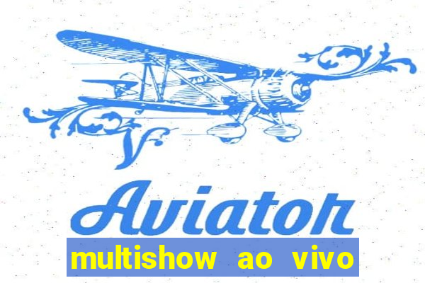 multishow ao vivo gratis online