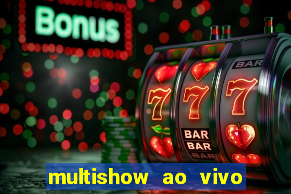 multishow ao vivo gratis online