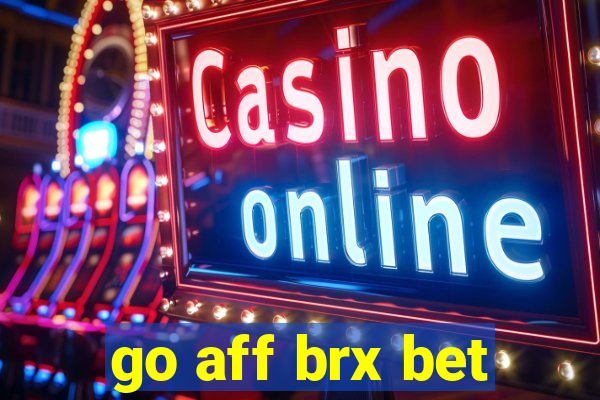 go aff brx bet