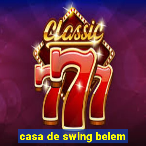 casa de swing belem