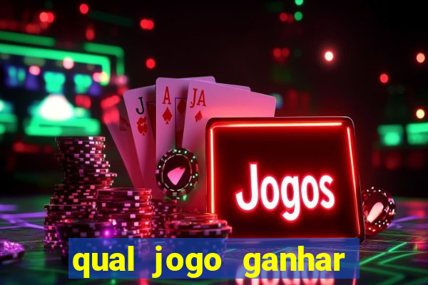 qual jogo ganhar dinheiro de verdade