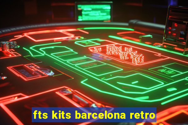 fts kits barcelona retro