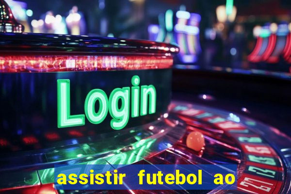 assistir futebol ao vivo multi multicanal