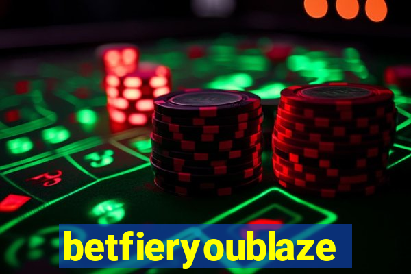 betfieryoublaze