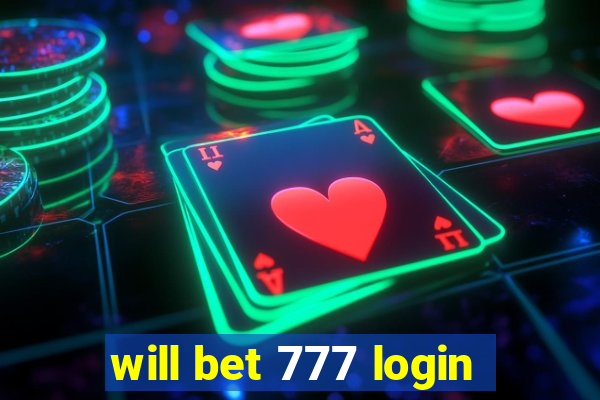 will bet 777 login