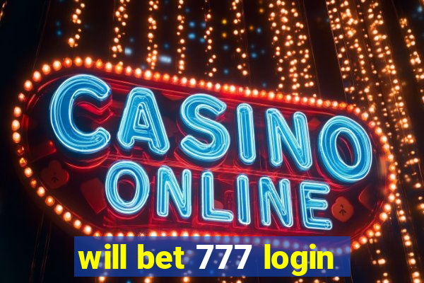 will bet 777 login