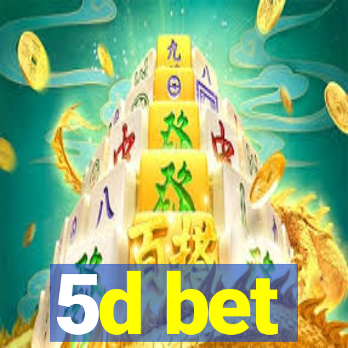 5d bet