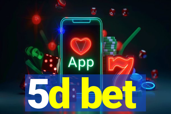 5d bet