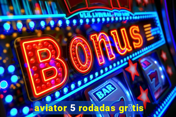 aviator 5 rodadas gr谩tis