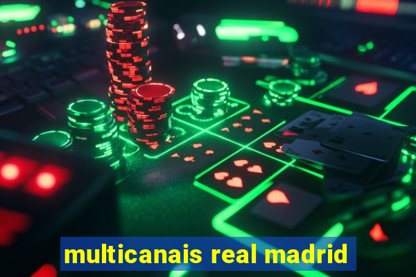 multicanais real madrid