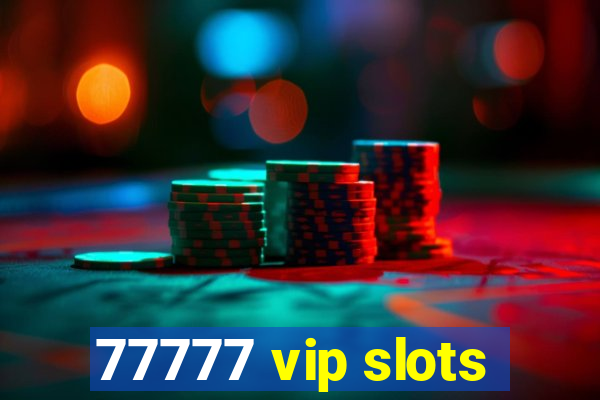 77777 vip slots