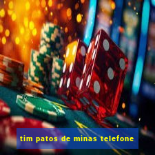 tim patos de minas telefone