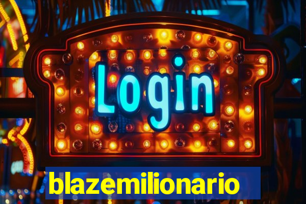 blazemilionario