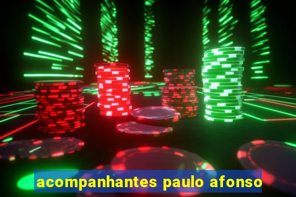 acompanhantes paulo afonso