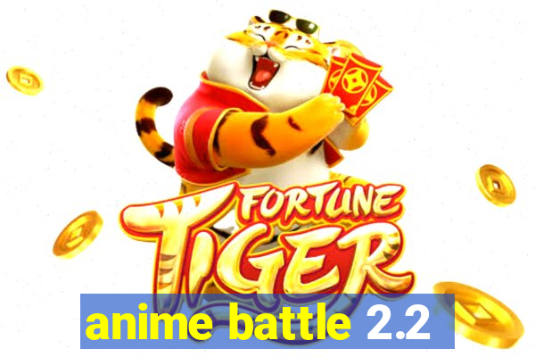 anime battle 2.2