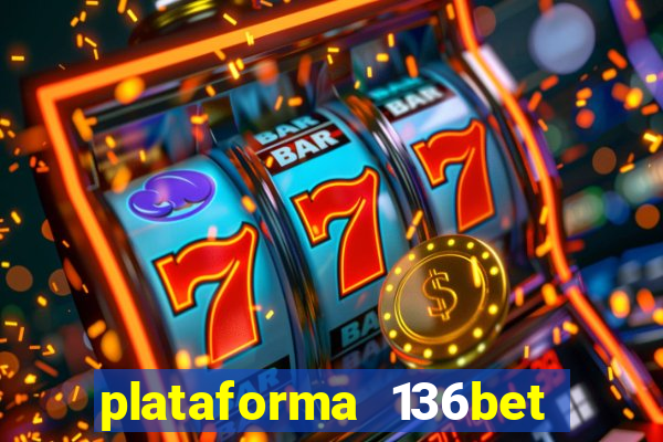 plataforma 136bet paga mesmo