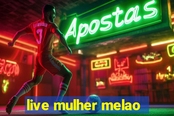 live mulher melao