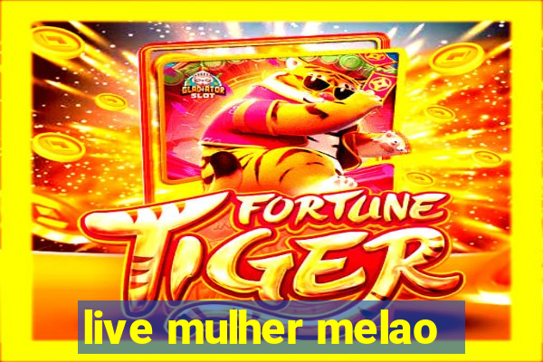 live mulher melao