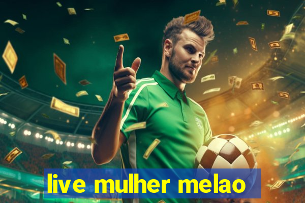 live mulher melao