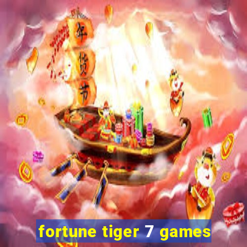 fortune tiger 7 games