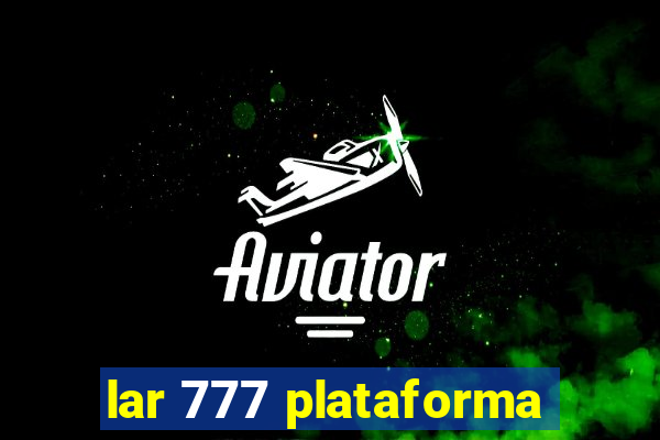 lar 777 plataforma