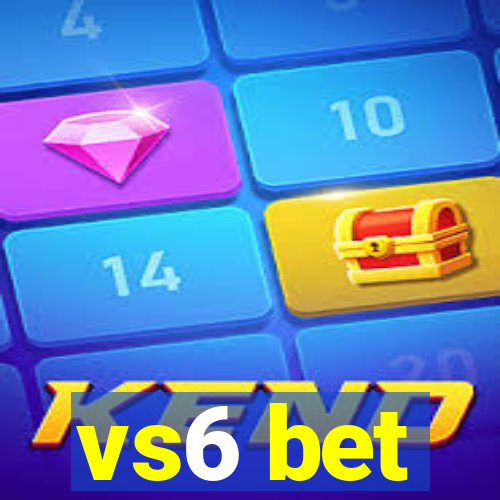 vs6 bet