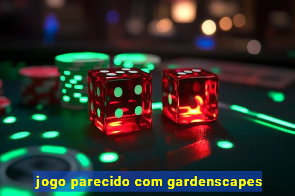 jogo parecido com gardenscapes