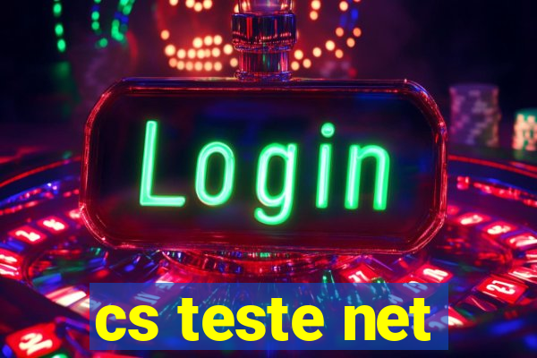 cs teste net