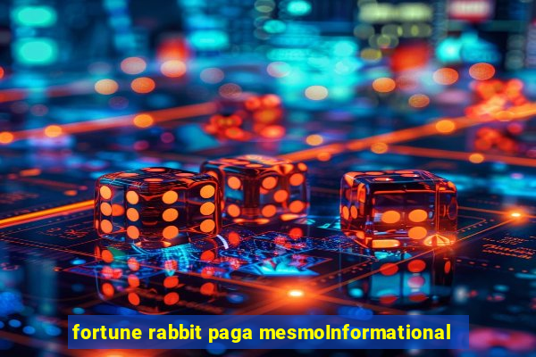 fortune rabbit paga mesmoInformational