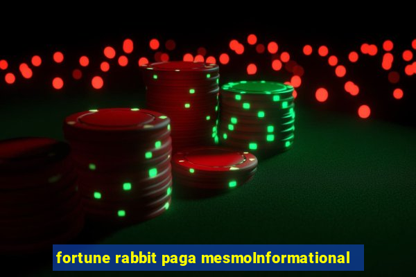 fortune rabbit paga mesmoInformational