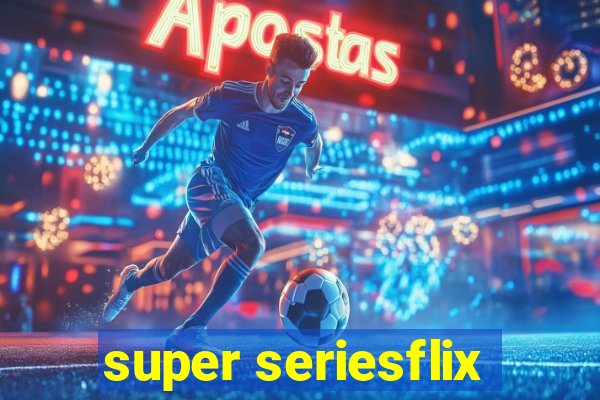 super seriesflix