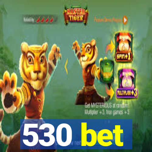 530 bet