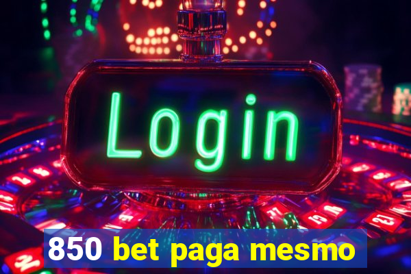 850 bet paga mesmo