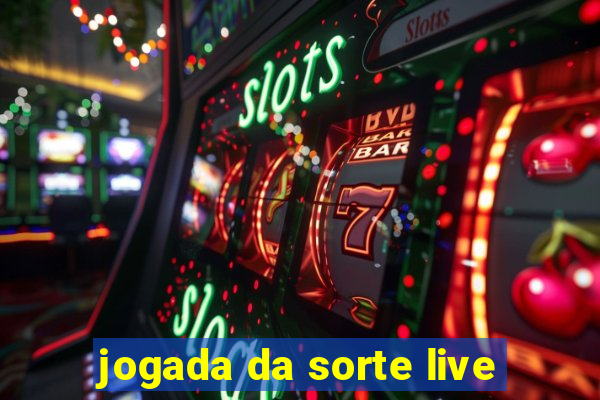 jogada da sorte live