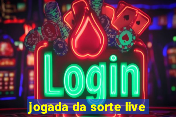 jogada da sorte live