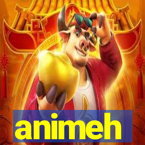 animeh