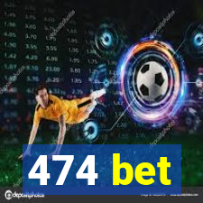 474 bet