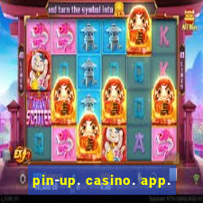 pin-up. casino. app.